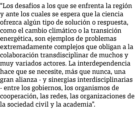 “Los desaf os a los que se enfrenta la regi n y ante los cuales se espera que la ciencia ofrezca alg n tipo de soluci...