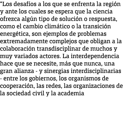 “Los desaf os a los que se enfrenta la regi n y ante los cuales se espera que la ciencia ofrezca alg n tipo de soluci...