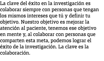 La clave del xito en la investigaci n es colaborar siempre con personas que tengan los mismos intereses que t  y def...