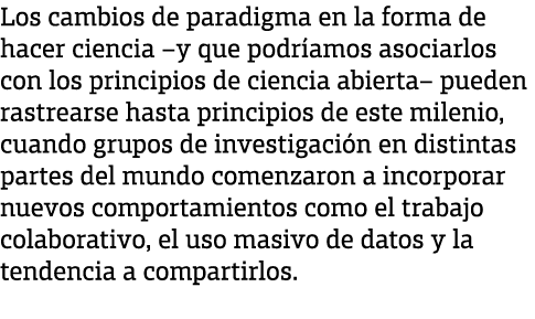 Los cambios de paradigma en la forma de hacer ciencia –y que podr amos asociarlos con los principios de ciencia abier...