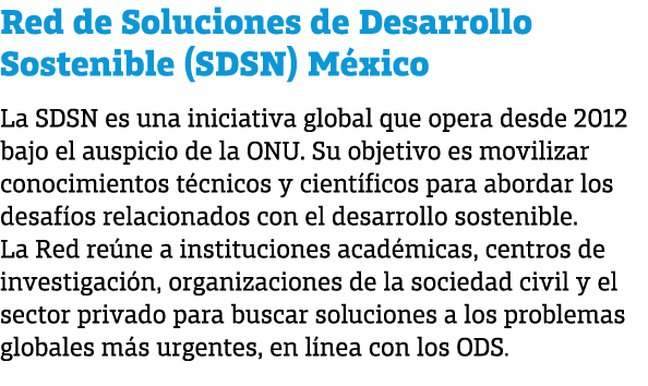 Red de Soluciones de Desarrollo Sostenible (SDSN) M xico La SDSN es una iniciativa global que opera desde 2012 bajo e...