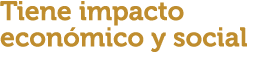 Tiene impacto econ mico y social