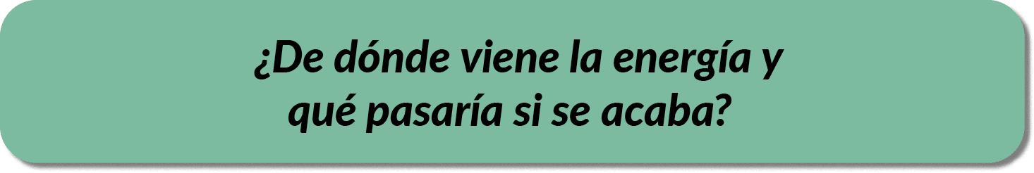 ¿De d nde viene la energ a y qu pasar a si se acaba?