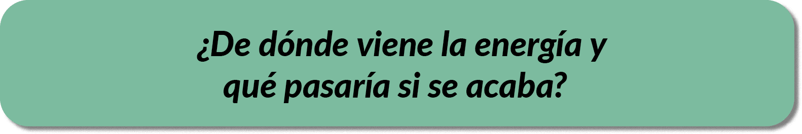 ¿De d nde viene la energ a y qu pasar a si se acaba?