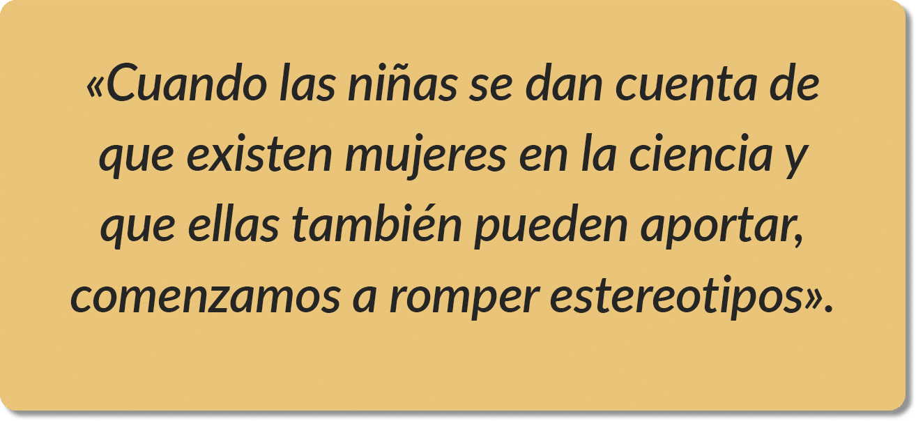 «Cuando las ni as se dan cuenta de que existen mujeres en la ciencia y que ellas tambi n pueden aportar, comenzamos a...