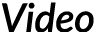 Video