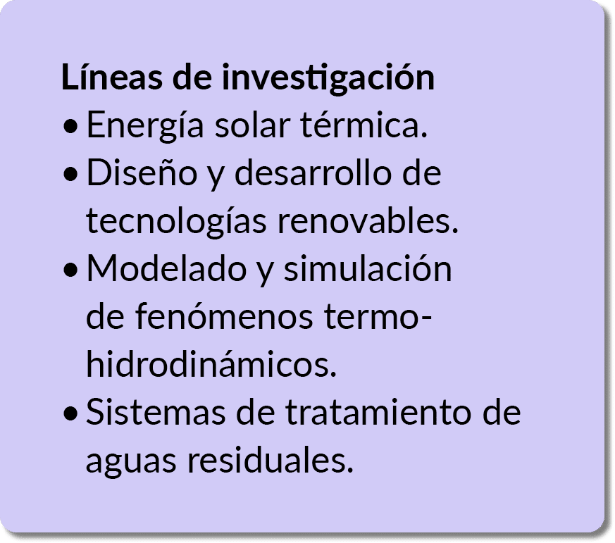L neas de investigaci n • Energ a solar t rmica. • Dise o y desarrollo de tecnolog as renovables. • Modelado y simula...