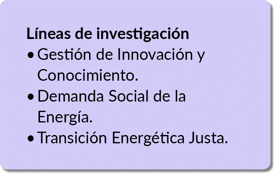 L neas de investigaci n • Gesti n de Innovaci n y Conocimiento. • Demanda Social de la Energ a. • Transici n Energ ti...