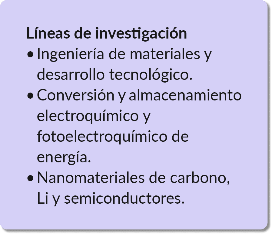 L neas de investigaci n Ingenier a de materiales y desarrollo tecnol gico. Conversi n y almacenamiento electroqu mico...