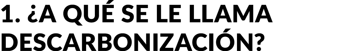 1. ¿A qu se le llama descarbonizaci n?