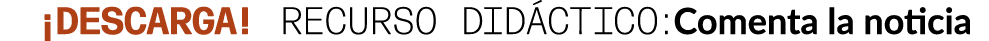 ¡DESCARGA! Recurso did ctico:Comenta la noticia