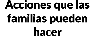 Acciones que las familias pueden hacer