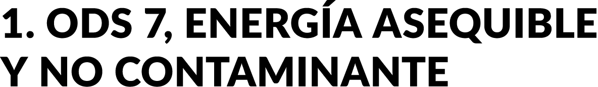 1. ODS 7, Energ a Asequible y no contaminante