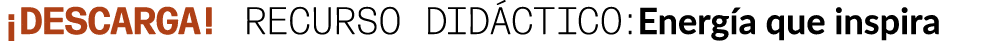 ¡DESCARGA! Recurso did ctico:Energ a que inspira
