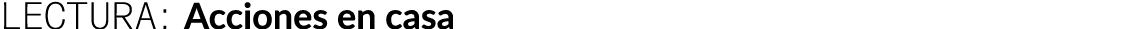 LECTURA: Acciones en casa