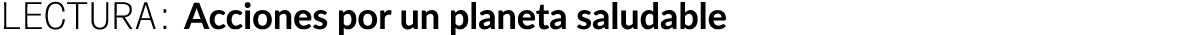 LECTURA: Acciones por un planeta saludable
