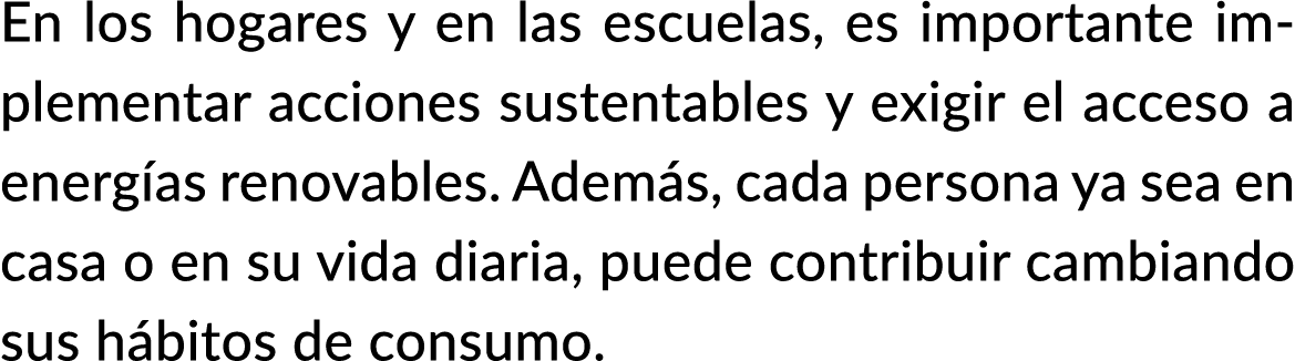 En los hogares y en las escuelas, es importante implementar acciones sustentables y exigir el acceso a energ as renov...