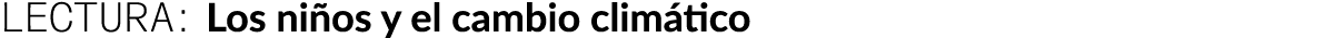 lectura: Los ni os y el cambio clim tico