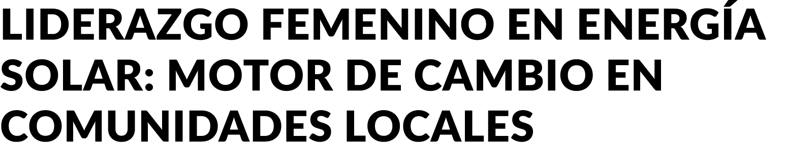 Liderazgo femenino en energ a solar: motor de cambio en comunidades locales