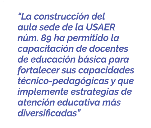  “La construcci n del aula sede de la USAER n m. 89 ha permitido la capacitaci n de docentes de educaci n b sica para...