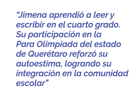  “Jimena aprendi a leer y escribir en el cuarto grado. Su participaci n en la Para Olimpiada del estado de Quer taro...