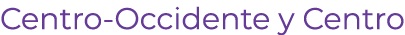 Centro Occidente y Centro