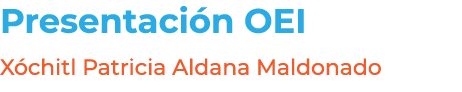 Presentaci n OEI X chitl Patricia Aldana Maldonado