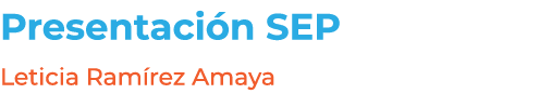 Presentaci n SEP Leticia Ram rez Amaya