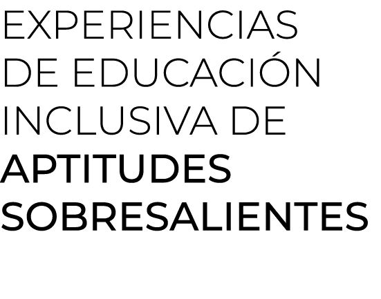 experiencias de educaci n ﻿inclusiva de aptitudes sobresalientes