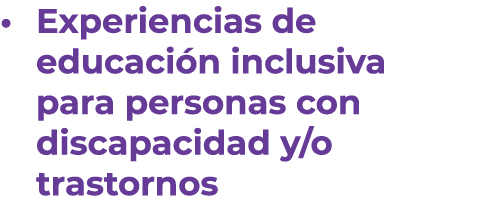 • Experiencias de educaci n inclusiva para personas con discapacidad y/o trastornos