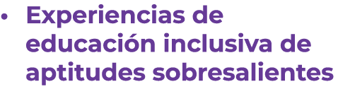 • Experiencias de educaci n inclusiva de aptitudes sobresalientes