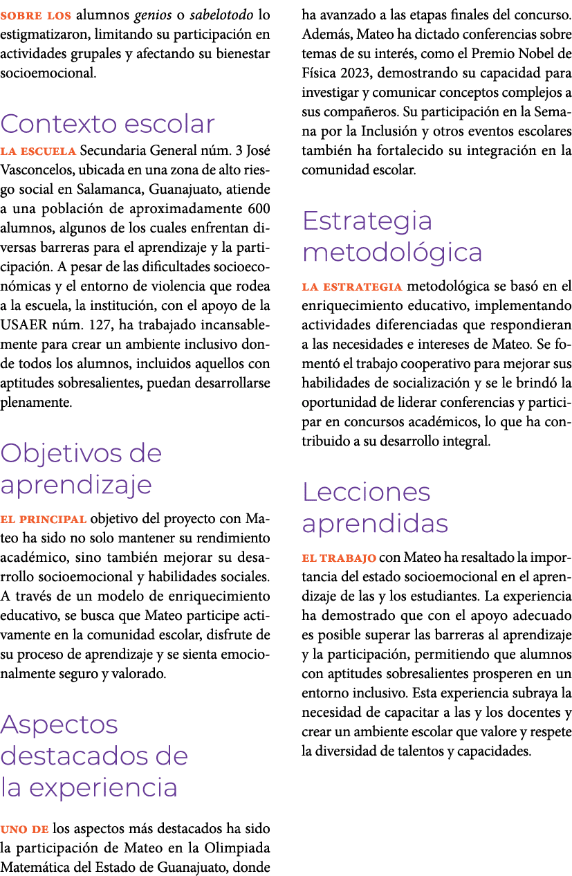 sobre los alumnos genios o sabelotodo lo estigmatizaron, limitando su participaci n en actividades grupales y afectan...