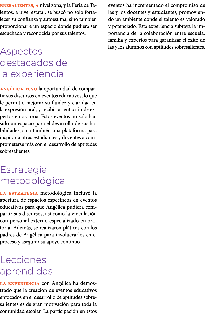 bresalientes, a nivel zona; y la Feria de Talentos, a nivel estatal, se busc no solo fortalecer su confianza y autoe...
