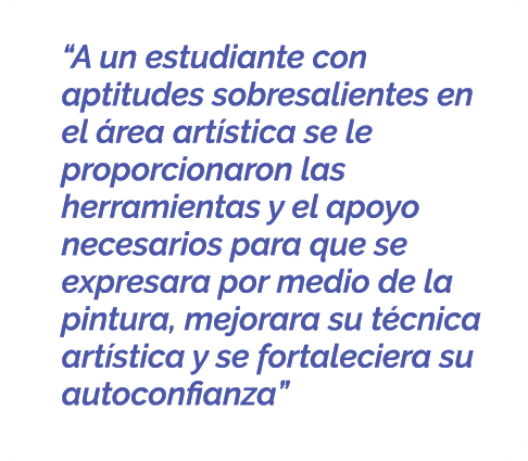  “A un estudiante con aptitudes sobresalientes en el rea art stica se le proporcionaron las herramientas y el apoyo ...
