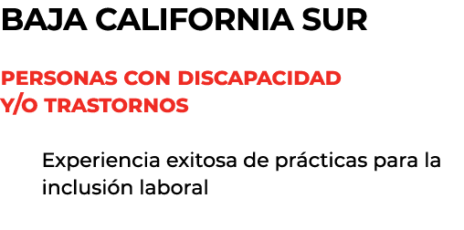 Baja California sur Personas con discapacidad y/o trastornos Experiencia exitosa de pr cticas para la inclusi n laboral