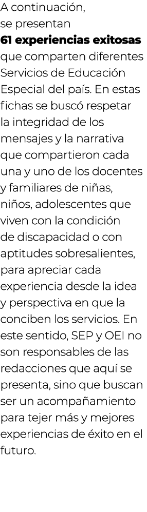 A continuaci n, se presentan 61 experiencias exitosas que comparten diferentes Servicios de Educaci n Especial del pa...