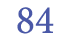 84