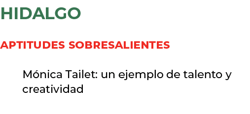 hidalgo aptitudes sobresalientes M nica Tailet: un ejemplo de talento y creatividad 