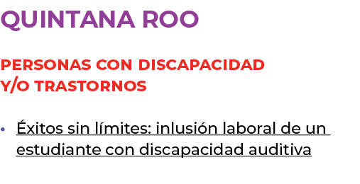quintana roo Personas con discapacidad y/o trastornos xitos sin l mites: inlusi n laboral de un estudiante con disca...