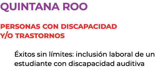quintana roo Personas con discapacidad y/o trastornos xitos sin l mites: inclusi n laboral de un estudiante con disc...