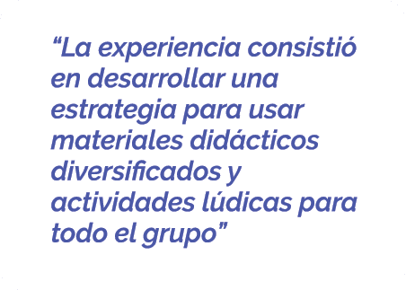  “La experiencia consisti en desarrollar una estrategia para usar materiales did cticos diversificados y actividades...