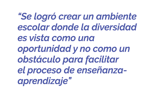  “Se logr crear un ambiente escolar donde la diversidad es vista como una oportunidad y no como un obst culo para fa...
