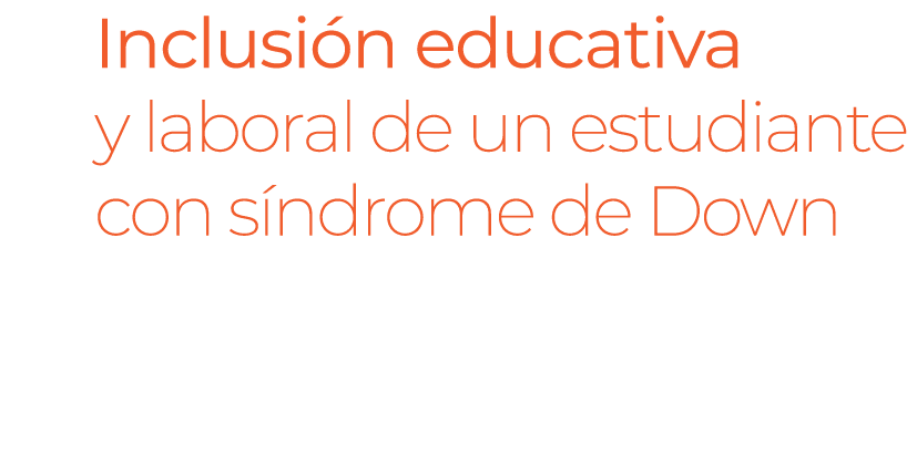 Inclusi n educativa y laboral de un estudiante con s ndrome de Down 