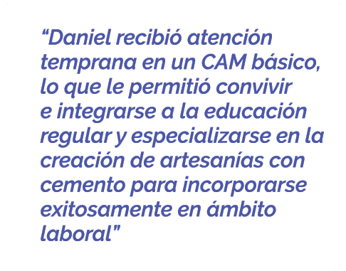  “Daniel recibi atenci n temprana en un CAM b sico, lo que le permiti  convivir e integrarse a la educaci n regular ...