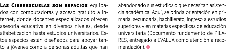 Las Ciberescuelas son espacios equipados con computadoras y acceso gratuito a Internet, donde docentes especializados...