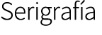 Serigraf a
