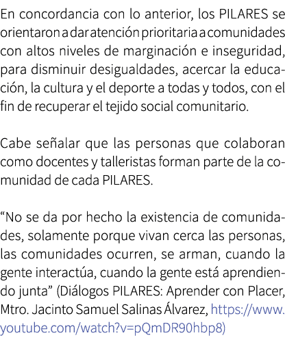 En concordancia con lo anterior, los PILARES se orientaron a dar atenci n prioritaria a comunidades con altos niveles...