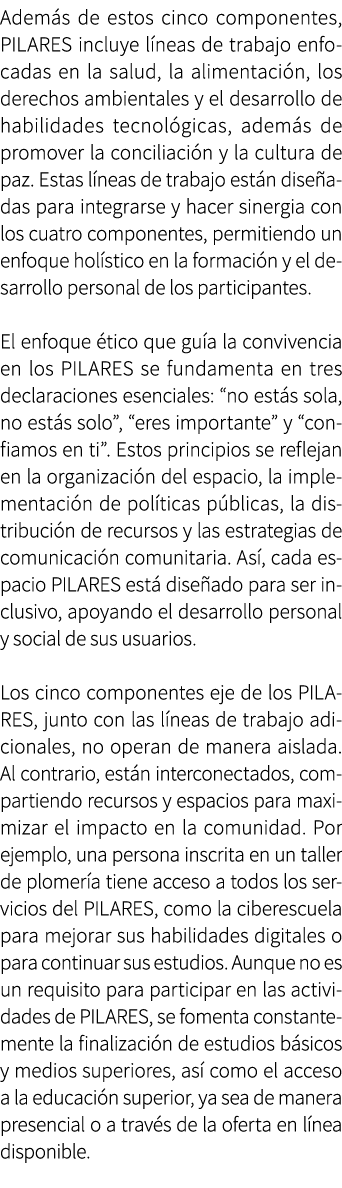 Adem s de estos cinco componentes, PILARES incluye l neas de trabajo enfocadas en la salud, la alimentaci n, los dere...